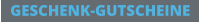 GESCHENK-GUTSCHEINE