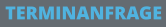 TERMINANFRAGE